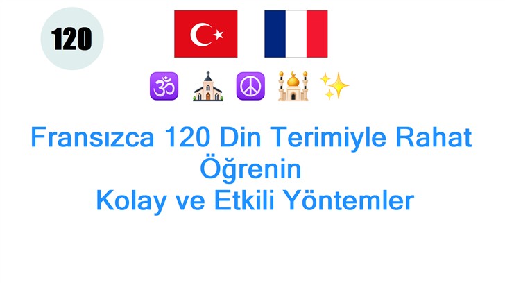 Fransızca 120 Din Terimiyle Rahat Öğrenin: Kolay ve Etkili Yöntemler